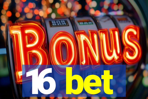 16 bet